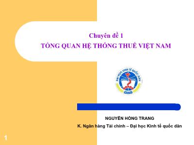 Bài giảng Quản lý thuế - Chuyên đề 1: Tổng quan hệ thống thuế Việt Nam