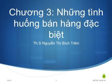 Bài giảng Quản trị bán hàng - Chương 3: Những tình huống bán hàng đặc biệt - Th.S. Nguyễn Thị Bích Trâm