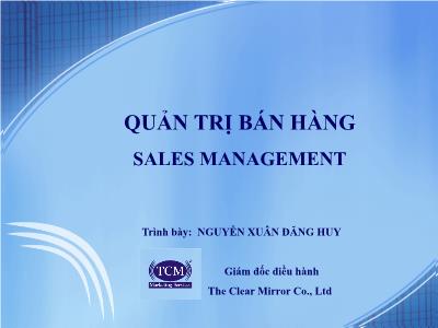 Bài giảng Quản trị bán hàng (Sales Management) - Nguyễn Xuân Đăng Huy