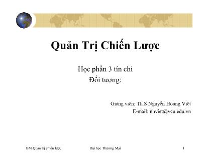 Bài giảng Quản trị chiến lược - Chương 1: Tổng quan về quản trị chiến lược - Th.S Nguyễn Hoàng Việt