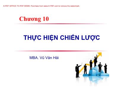 Bài giảng Quản trị chiến lược - Chương 10: Thực hiện chiến lược - Vũ Văn Hải