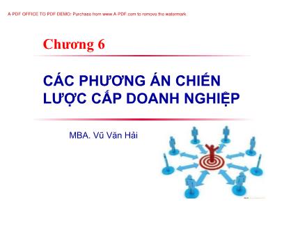 Bài giảng Quản trị chiến lược - Chương 6: Các phương án chiến lược cấp doanh nghiệp - Vũ Văn Hải