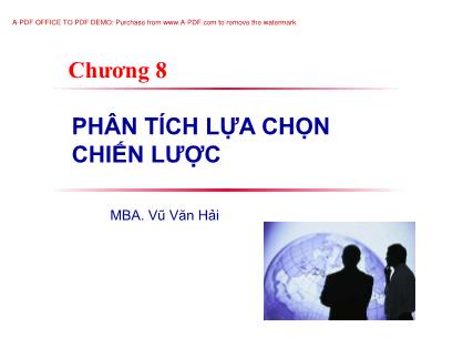 Bài giảng Quản trị chiến lược - Chương 8: Phân tích lựa chọn chiến lược - Vũ Văn Hải