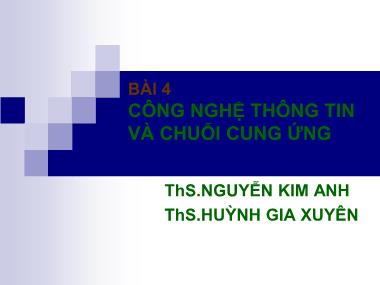 Bài giảng Quản trị chuỗi cung ứng (Supply Chain Management) - Bài 4: Công nghệ thông tin và chuỗi cung ứng