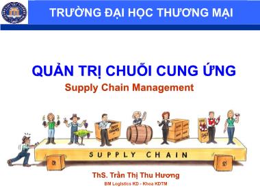 Bài giảng Quản trị chuỗi cung ứng (Supply Chain Management) - Chương 1: Tổng quan về SCM - ThS. Trần Thị Thu Hương