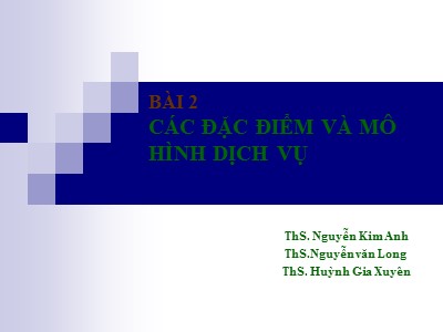 Bài giảng Quản trị dịch vụ (Service Management) - Bài 2: Các đặc điểm và mô hình dịch vụ