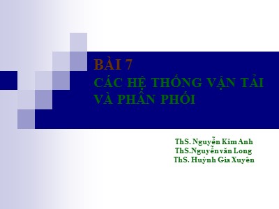 Bài giảng Quản trị dịch vụ (Service Management) - Bài 7: Các hệ thống vận tải và phân phối