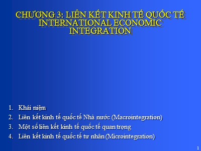 Bài giảng Quản trị kinh doanh quốc tế (International Business Management) - Chương 3: Liên kết kinh tế quốc tế