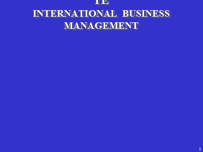 Bài giảng Quản trị kinh doanh quốc tế (International Business Management) - Chương 1: Tổng quan về kinh doanh quốc tế