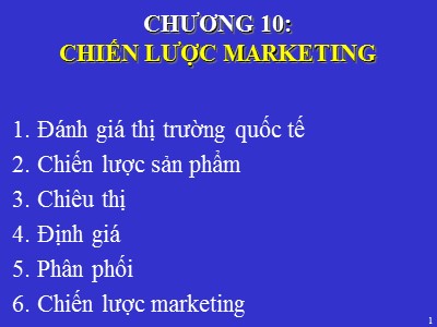 Bài giảng Quản trị kinh doanh quốc tế (International Business Management) - Chương 10: Chiến lược marketing