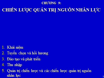 Bài giảng Quản trị kinh doanh quốc tế (International Business Management) - Chương 9: Chiến lược quản trị nguồn nhân lực