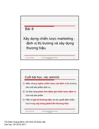 Bài giảng Quản trị marketing - Bài 6: Xây dựng chiến lược marketing: định vị thị trường và xây dựng thương hiệu - TS. Doãn Hoàng Minh