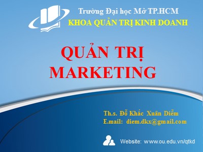 Bài giảng Quản trị marketing - Chương 1: Khái quát quản trị marketing - Th.s. Đỗ Khắc Xuân Diễm