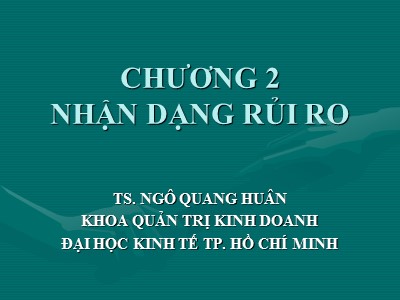 Bài giảng Quản trị rủi ro - Chương 2: Nhận dạng rủi ro - Ts. Ngô Quang Huân