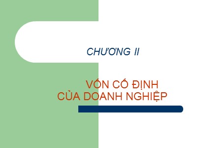 Bài giảng Quản trị tài chính - Chương II: Vốn cố định của doanh nghiệp