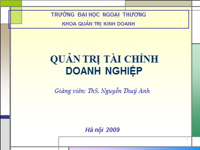 Bài giảng Quản trị tài chính doanh nghiệp - Chương 1: Quản trị tài chính doanh nghiệp - ThS. Nguyễn Thuý Anh