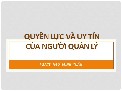 Bài giảng Quyền lực và uy tín của người quản lý