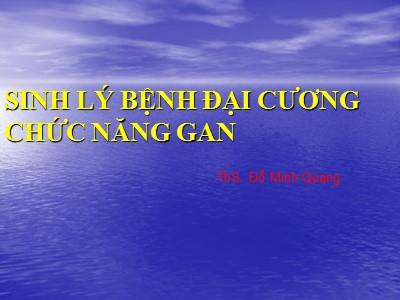 Bài giảng Sinh lý bệnh đại cương- Chức năng gan