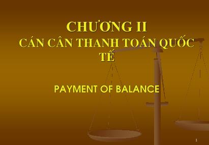 Bài giảng Thanh toán quốc tế - Chương II: Cán cân thanh toán quốc tế (Payment of Balance)