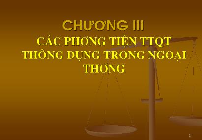 Bài giảng Thanh toán quốc tế - Chương III: Các phương tiện thanh toán quốc tế thông dụng trong ngoại thương