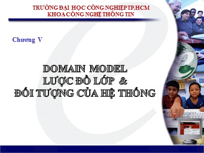 Bài giảng Thiết kế hệ thống thông tin - Chương V: Dinamic Model-Lược đồ lớp & đối tượng của hệ thống