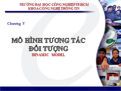 Bài giảng Thiết kế hệ thống thông tin - Chương V: Mô hình tương tác đối tượng (Dinamic Model)