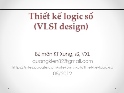 Bài giảng Thiết kế logic số (VLSI design) - Chương IV: Thiết kế mạch số trên FPGA (Phần 1)