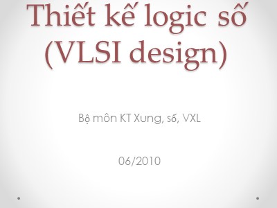 Bài giảng Thiết kế logic số (VLSI design) - Chương IV: Thiết kế mạch số trên FPGA (Phần 3)