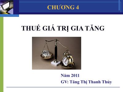 Bài giảng Thuế - Chương 4: Thuế giá trị gia tăng