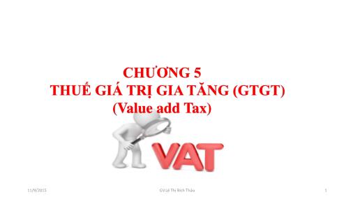 Bài giảng Thuế (Taxation) - Chương 5: Thuế giá trị gia tăng (GTGT) (Value add Tax)