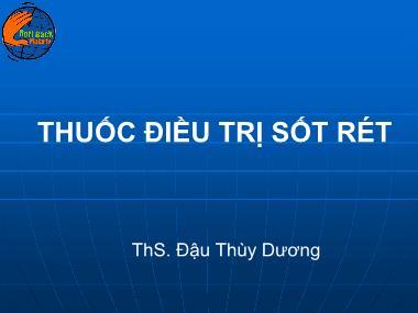 Bài giảng Thuốc điều trị sốt rét - ThS. Đậu Thùy Dương