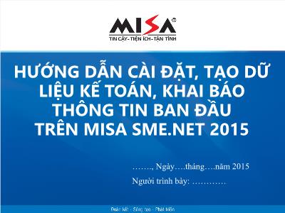 Bài giảng Tin học Kế toán - Bài 1: Hướng dẫn cài đặt, tạo dữ liệu kế toán, khai báo thông tin ban đầu trên MISA SME.NET 2015