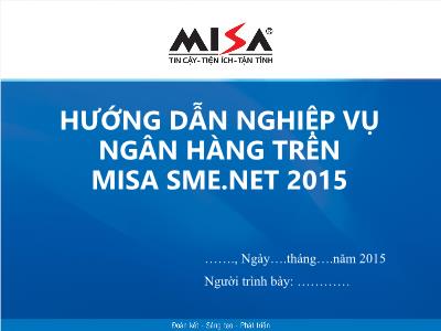 Bài giảng Tin học Kế toán - Bài 3: Hướng dẫn nghiệp vụ ngân hàng trên MISA SME.NET 2015