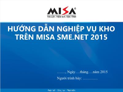 Bài giảng Tin học Kế toán - Bài 8: Hướng dẫn nghiệp vụ kho trên MISA SME.NET 2015