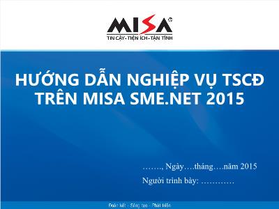 Bài giảng Tin học Kế toán - Bài 9: Hướng dẫn nghiệp vụ TSCĐ trên MISA SME.NET 2015