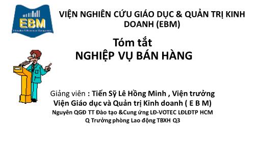 Bài giảng Tóm tắt Nghiệp vụ bán hàng - TS Lê Hồng Minh