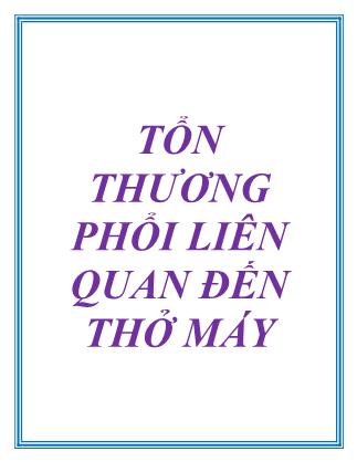 Bài giảng Tổn thương phổi liên quan đến thở máy