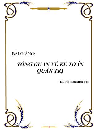 Bài giảng Tổng quan về kế toán quản trị - ThS. Hồ Phan Minh Đức