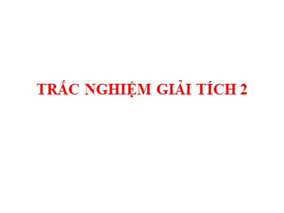 Bài giảng Trắc nghiệm giải tích 2