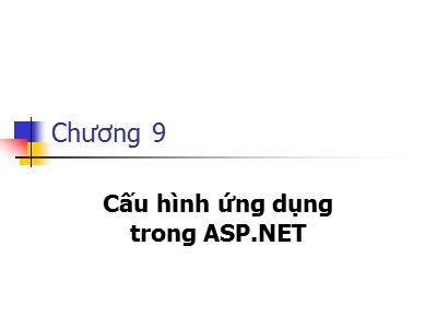 Bài giảng Ứng dụng Web - Chương 9: Cấu hình ứng dụng trong ASP.NET