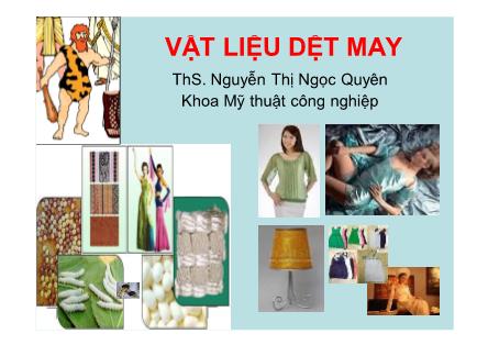 Bài giảng Vật liệu dệt may - ThS. Nguyễn Thị Ngọc Quyên