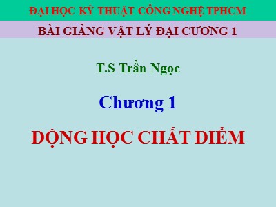 Bài giảng vật lý đại cương 1 - Chương 1: Động học chất điểm