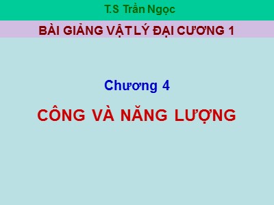 Bài giảng vật lý đại cương 1 - Chương 4: Công và năng lượng