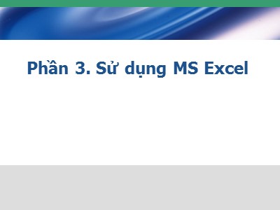 Bài giảng về Windows - Phần 3: Sử dụng MS Excel