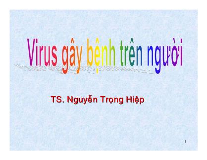 Bài giảng Virus gây bệnh trên người - TS. Nguyễn Trọng Hiệp