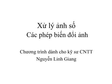 Bài giảng Xử lý ảnh số - Các phép biến đổi ảnh (Tiếp theo)