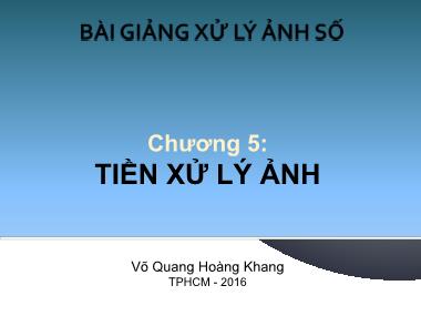 Bài giảng Xử lý ảnh số - Chương 6: Tiền xử lý ảnh (Phần 1)