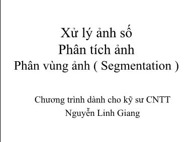 Bài giảng Xử lý ảnh số - Phân tích ảnh - Phần 1: Phân vùng ảnh (Segmentation)