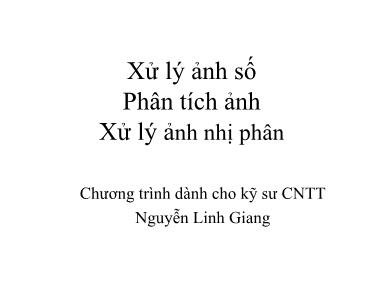 Bài giảng Xử lý ảnh số - Phân tích ảnh (Xử lý ảnh nhị phân)