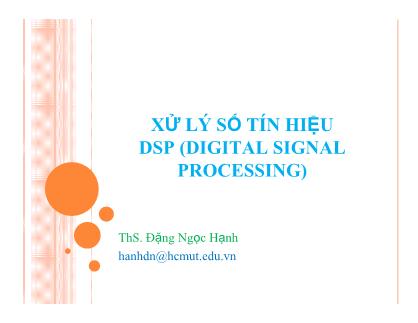 Bài giảng Xử lý số tín hiệu DSP (Digital Signal Processing) - Chương 1: Lấy mẫu và khôi phục tín hiệu
